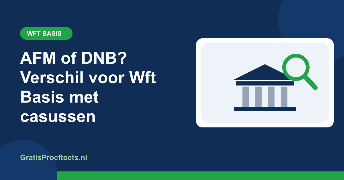 Illustratie bij het artikel "AFM of DNB? Verschil voor Wft Basis met casussen" (Wft Basis)