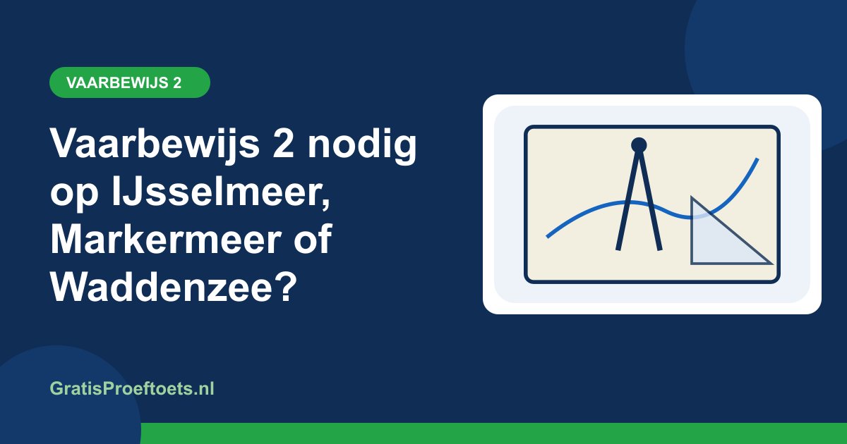 Illustratie bij het artikel "Vaarbewijs 2 nodig op IJsselmeer, Markermeer of Waddenzee?" (Vaarbewijs 2)